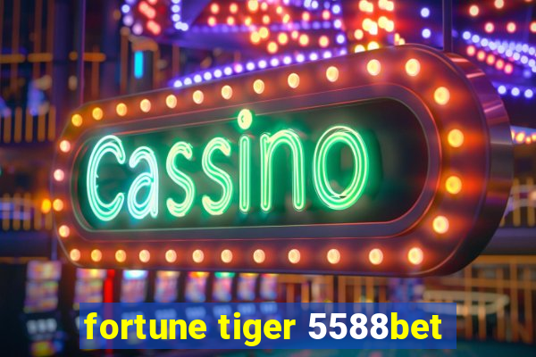 fortune tiger 5588bet