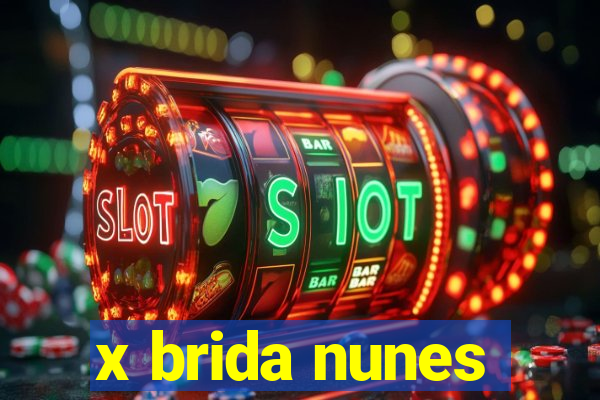 x brida nunes