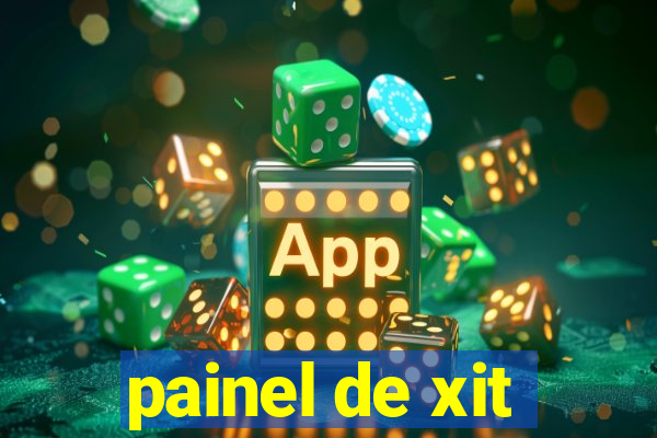 painel de xit