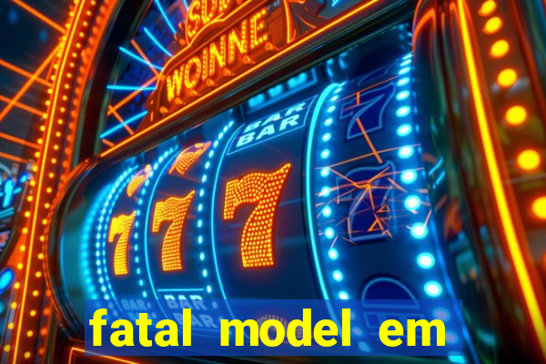 fatal model em cruz das almas