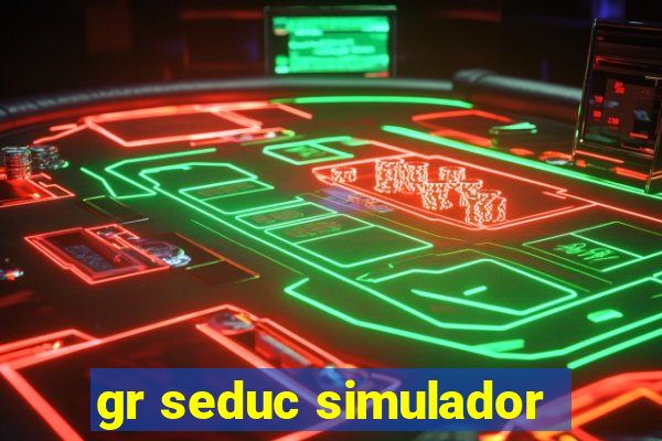 gr seduc simulador