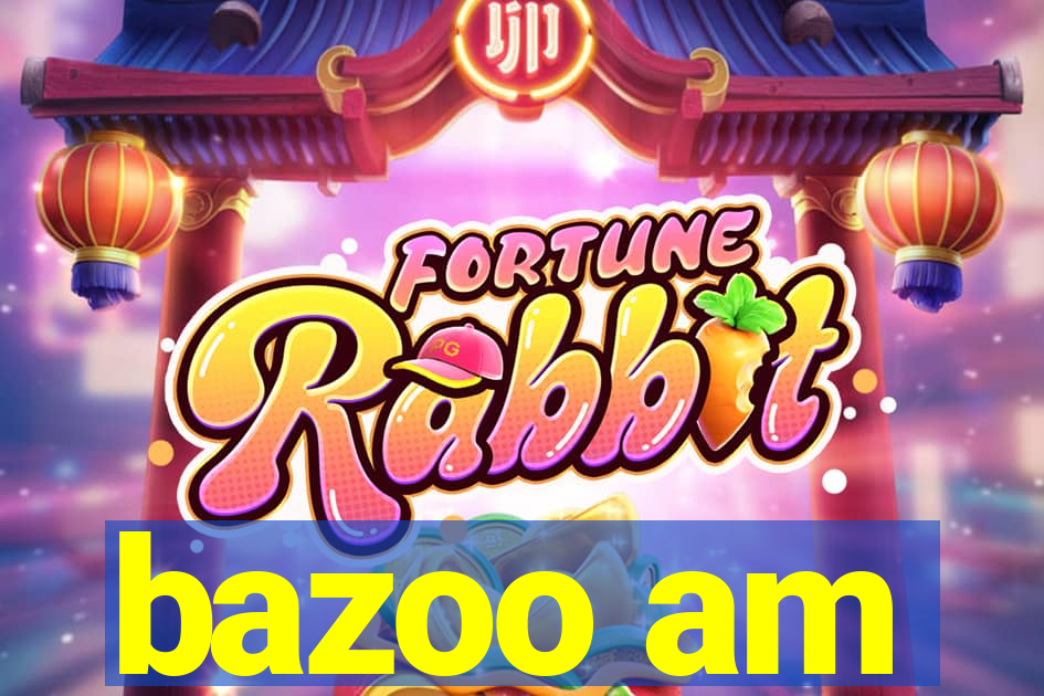 bazoo am