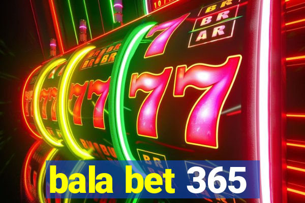 bala bet 365