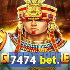 7474 bet.