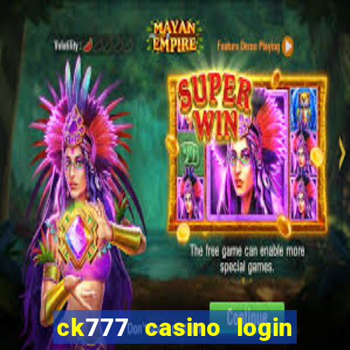 ck777 casino login register mobile