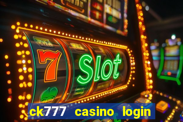 ck777 casino login register mobile