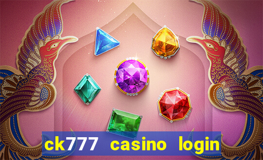ck777 casino login register mobile