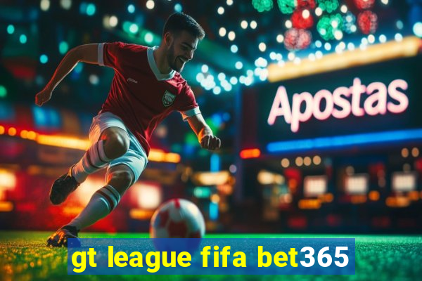 gt league fifa bet365