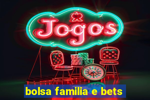 bolsa familia e bets