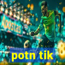 potn tik