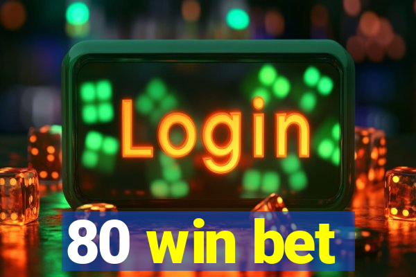 80 win bet