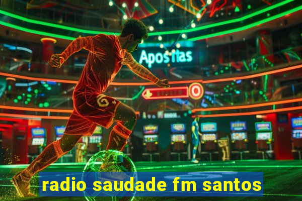 radio saudade fm santos