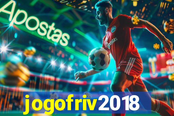 jogofriv2018
