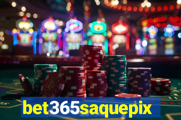 bet365saquepix