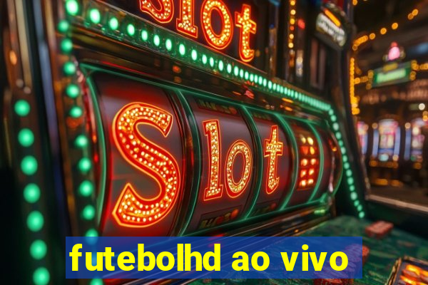 futebolhd ao vivo