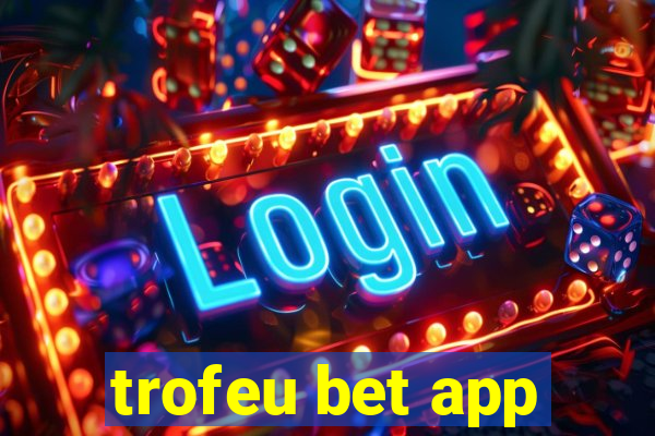trofeu bet app
