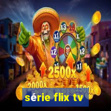 série flix tv
