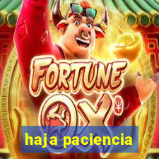 haja paciencia