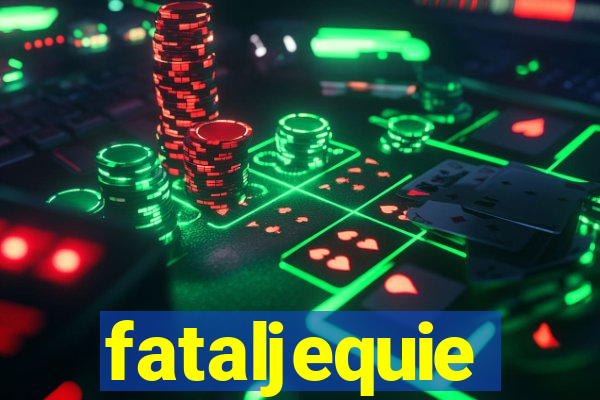 fataljequie
