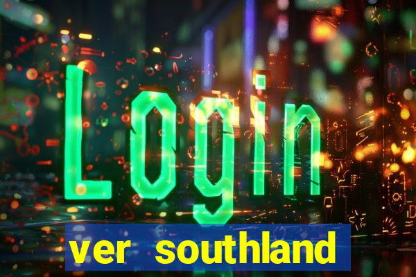 ver southland online gratis