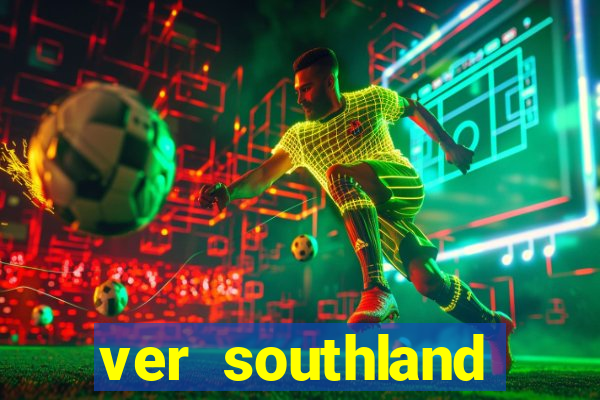 ver southland online gratis