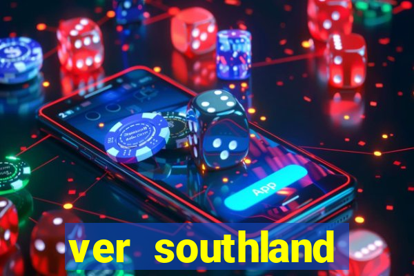 ver southland online gratis