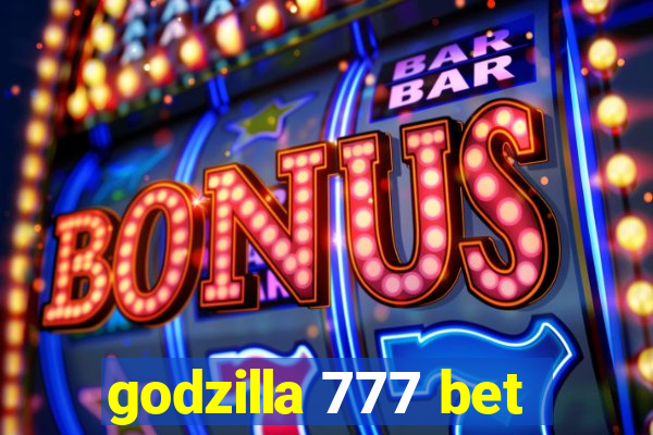 godzilla 777 bet