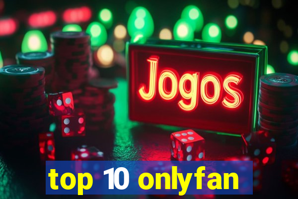 top 10 onlyfan