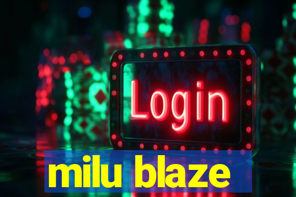milu blaze