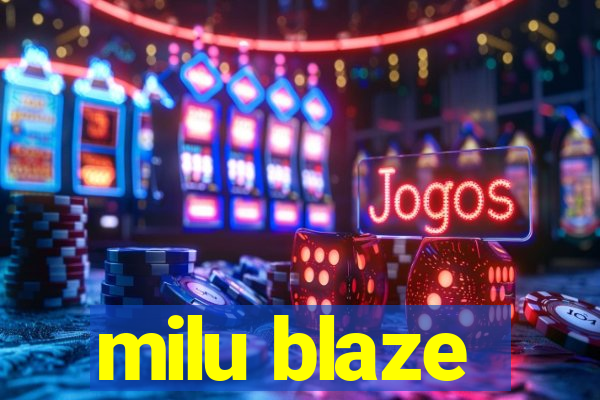 milu blaze