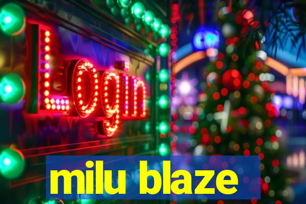 milu blaze
