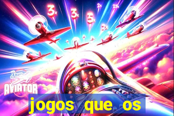 jogos que os famosos jogam para ganhar dinheiro