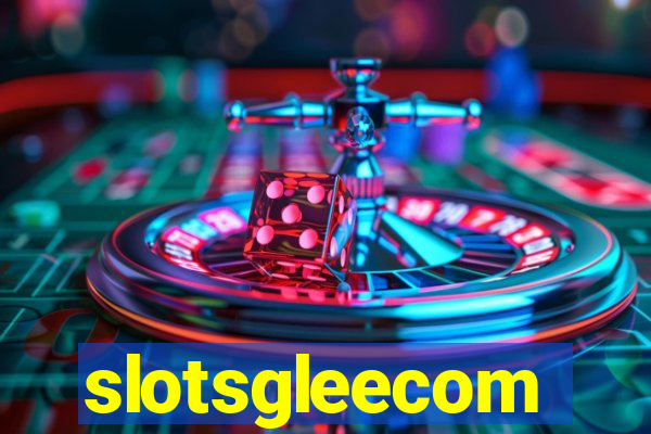 slotsgleecom