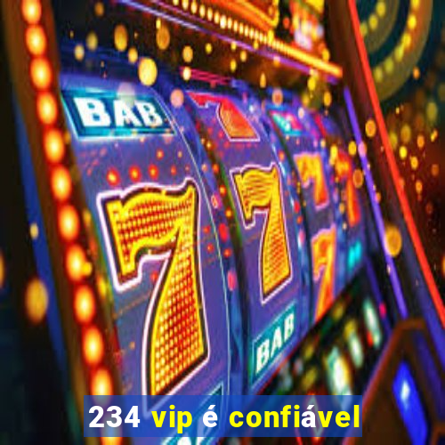 234 vip é confiável