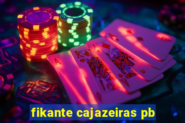 fikante cajazeiras pb