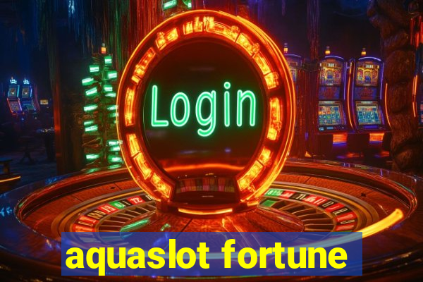 aquaslot fortune