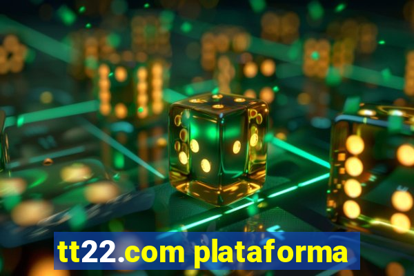 tt22.com plataforma