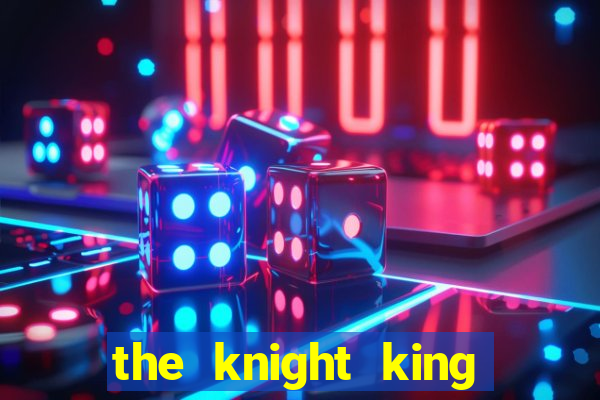 the knight king who returned with a god mangadex