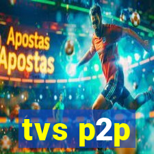 tvs p2p