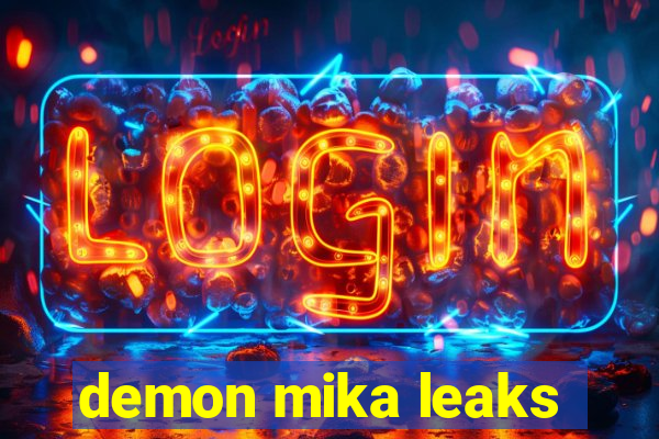 demon mika leaks