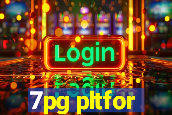 7pg pltfor