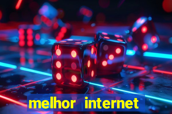 melhor internet para jogar online