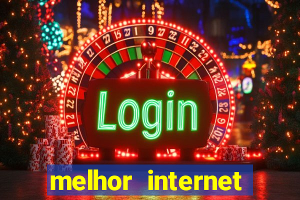 melhor internet para jogar online