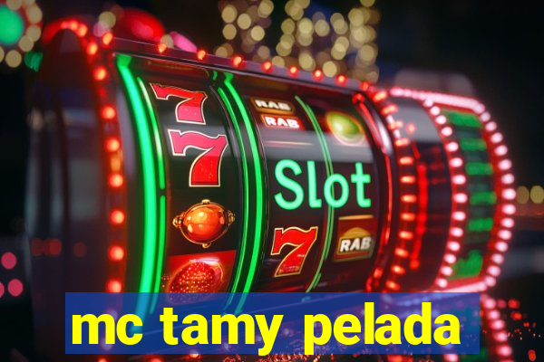 mc tamy pelada
