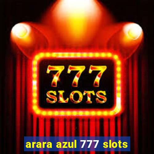 arara azul 777 slots