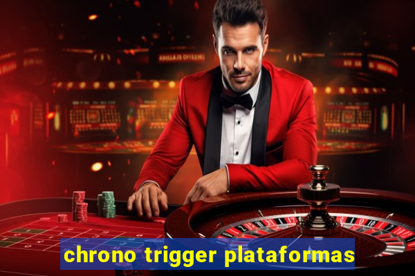 chrono trigger plataformas