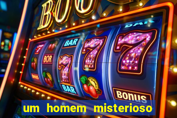um homem misterioso filme completo dublado gratis