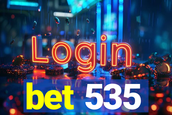 bet 535