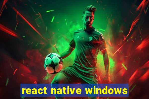 react native windows