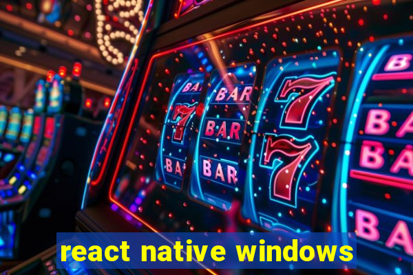 react native windows